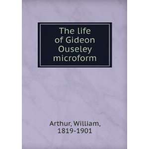   The life of Gideon Ouseley microform William, 1819 1901 Arthur Books