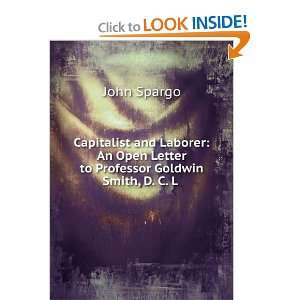   Open Letter to Professor Goldwin Smith, D. C. L . John Spargo Books