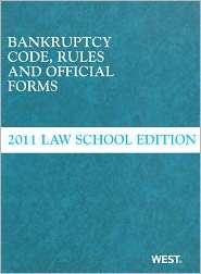 Bankruptcy Code, Rules and Official Forms, June 2011 Law School 