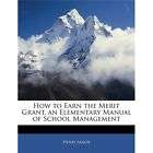 NEW How to Earn the Merit Grant, an Elementary Manual o