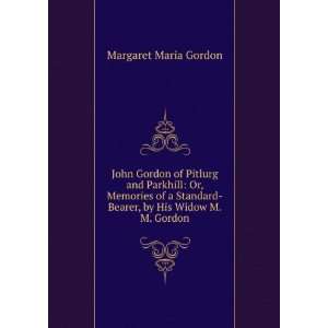    Bearer, by His Widow M.M. Gordon. Margaret Maria Gordon Books