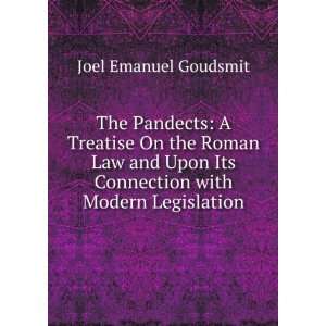   Its Connection with Modern Legislation Joel Emanuel Goudsmit Books