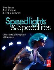 Speedlights & Speedlites Creative Flash Photography at the Speed of 
