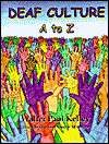   Deaf Culture A to Z by Walter Paul Kelley, Buto Ltd. Co.  Hardcover
