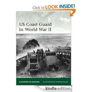 US Coast Guard in World War II (Elite) Alejandro de Quesada, Stephen 