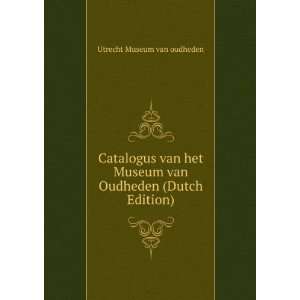   van Oudheden (Dutch Edition) Utrecht Museum van oudheden Books