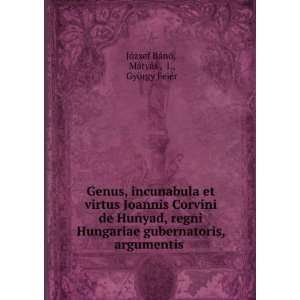  Genus, incunabula et virtus Joannis Corvini de Hunyad 