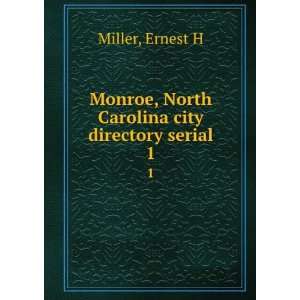 Monroe, North Carolina city directory serial. 1 Ernest H 