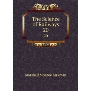    The Science of Railways. 20 Marshall Monroe Kirkman Books
