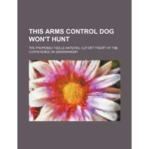 This arms control dog wont hunt the proposed fissile material cut 