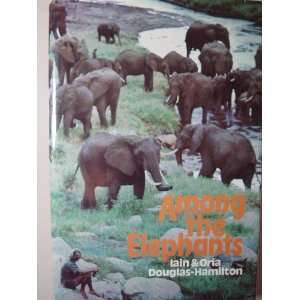  Among The Elephants Iain & Oria Douglas Hamilton Books