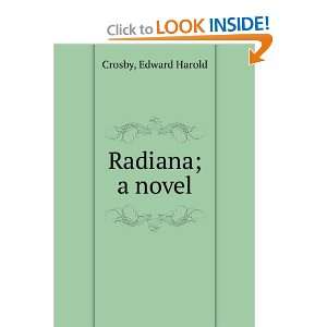  Radiana  a novel, Edward Harold. Crosby Books
