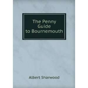  The Penny Guide to Bournemouth Albert Sharwood Books