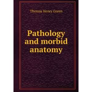  Pathology and morbid anatomy Thomas Henry Green Books