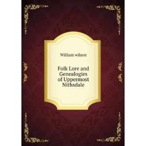   Lore and Genealogies of Uppermost Nithsdale William wilson Books