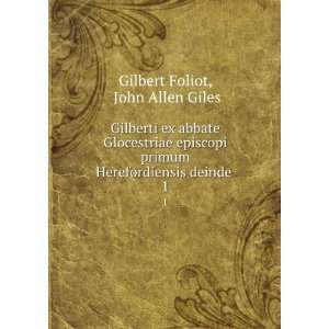  Herefordiensis deinde . 1 John Allen Giles Gilbert Foliot Books
