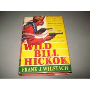  Wild Bill Hickok, the Prince of Pistoleers Books