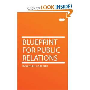    Blueprint for Public Relations Dwight Hillis. Plackard Books