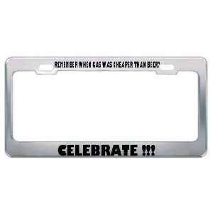   Cheaper Than Beer? Celebrate  Metal License Plate Frame Tag Holder