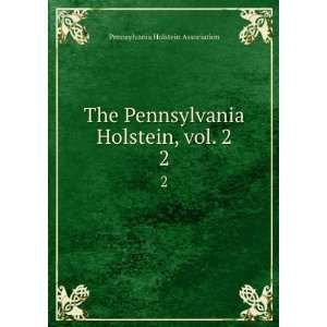   Holstein, vol. 2. 2 Pennsylvania Holstein Association Books