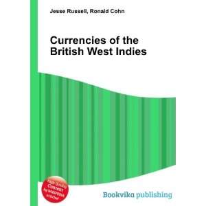  Currencies of the British West Indies Ronald Cohn Jesse 
