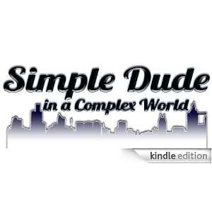  Simple Dude in a Complex World Kindle Store The Simple 