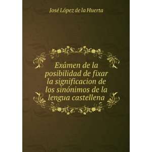   de la lengua castellena JosÃ© LÃ³pez de la Huerta Books