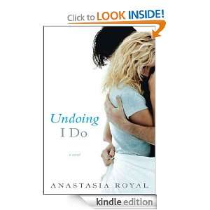 Undoing I Do A Novel Anastasia Royal  Kindle Store