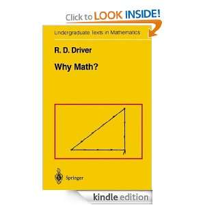 Why Math? (Undergraduate Texts in Mathematics) R.D. Driver  