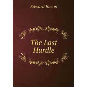  The Last Hurdle Edward Bacon Books