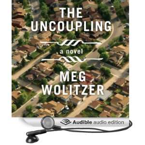  The Uncoupling (Audible Audio Edition) Meg Wolitzer 