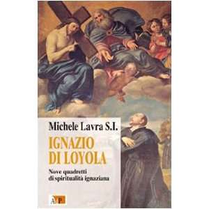  Ignazio di Loyola. Nove quadretti di spiritualità 