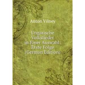 Ungarische Volkslieder in Einer Auswahl Erste Folge (German Edition)