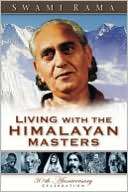   Living with the Himalayan Masters by Swami Rama 