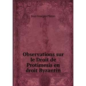   le Droit de Protimesis en droit Byzantin Jean Georges Platon Books