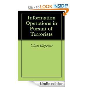 Information Operations in Pursuit of Terrorists Ulhas Kirpekar 