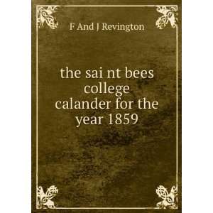 The Sai Nt Bees College Calander for the Year 1859 F And J Revington 