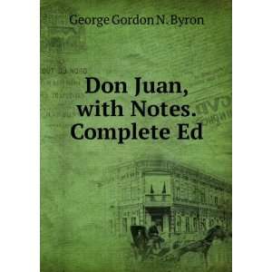  Don Juan, with Notes. Complete Ed George Gordon N. Byron Books