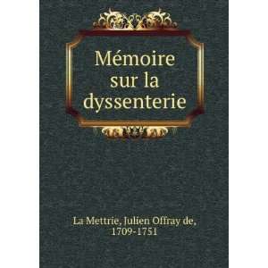   dyssenterie Julien Offray de, 1709 1751 La Mettrie  Books