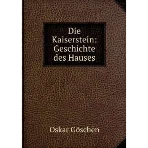    Die Kaiserstein Geschichte des Hauses Oskar GÃ¶schen Books