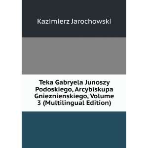 Teka Gabryela Junoszy Podoskiego, Arcybiskupa Gnieznienskiego, Volume 