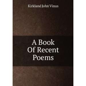  A Book Of Recent Poems Kirkland John Vinus Books