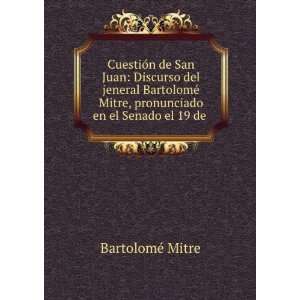  CuestiÃ³n de San Juan Discurso del jeneral BartolomÃ 