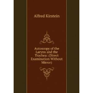   Trachea (Direct Examination Without Mirror) Alfred Kirstein Books