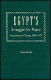 Egypts Struggle for Peace Continuity and Change, 1967 1977 