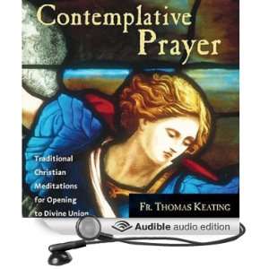 Contemplative Prayer Traditional Christian Meditations for Opening to 