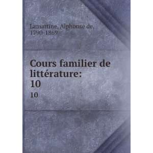   de littÃ©rature. 10 Alphonse de, 1790 1869 Lamartine Books
