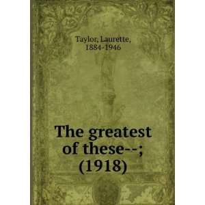   of these  ; (1918) (9781275358874) Laurette, 1884 1946 Taylor Books