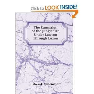   the jungle; or, Under Lawton through Luzon Edward Stratemeyer Books