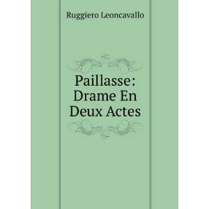   Paillasse Drame En Deux Actes Ruggiero Leoncavallo Books